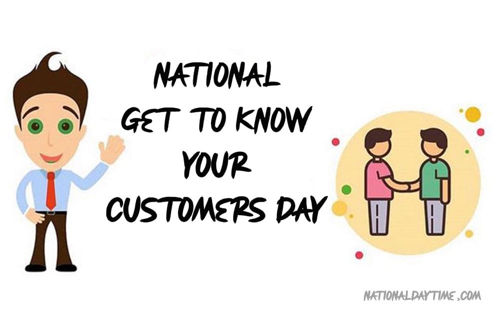 National Get to Know Your Customers Day