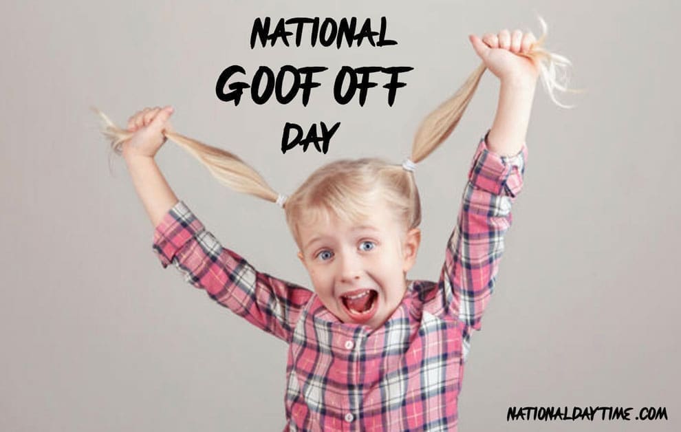 National Goof Off Day 2022
