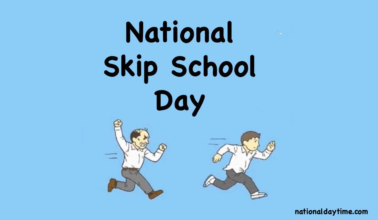 National Skip School Day 2022